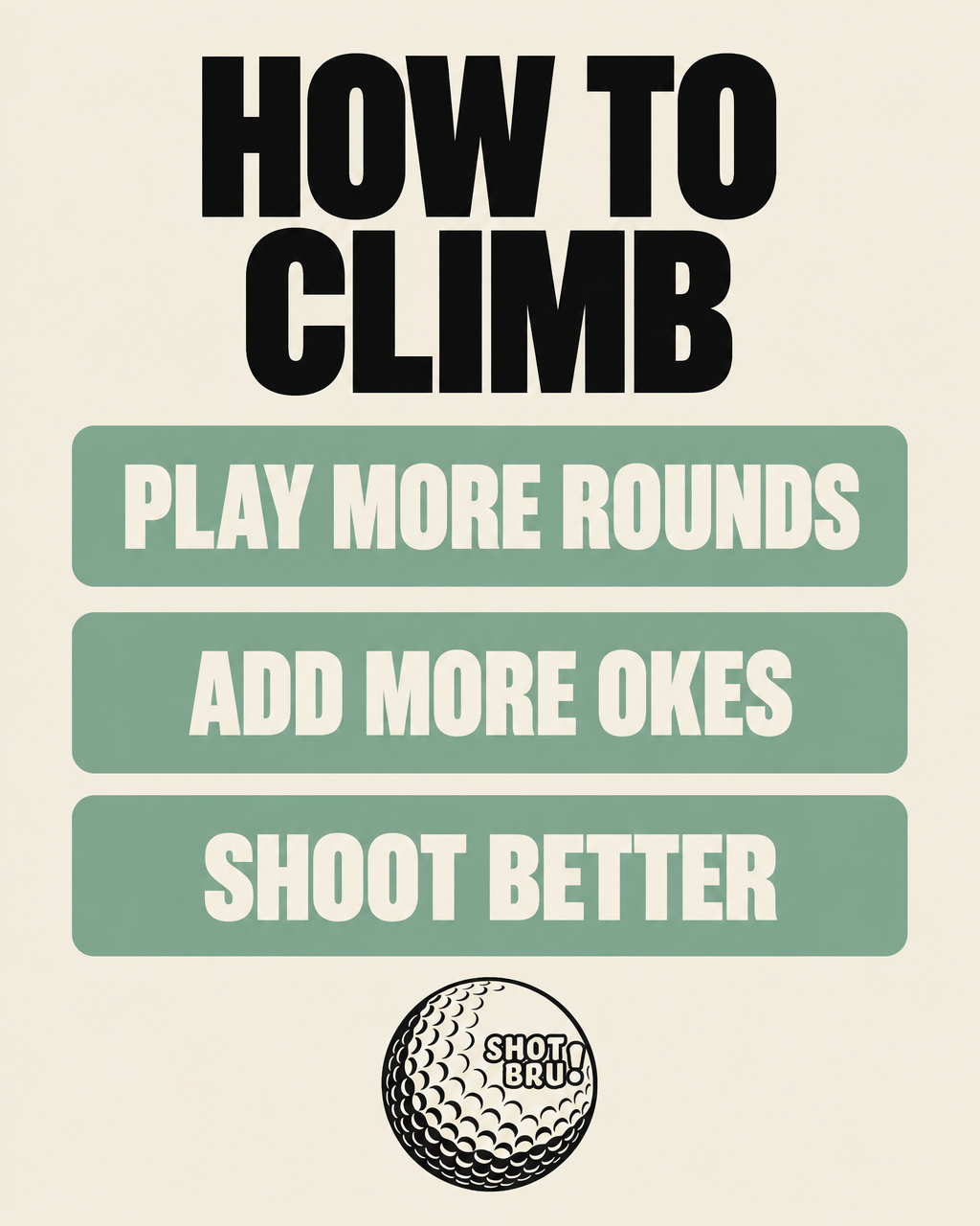 How to climb — play more rounds, add more okes, shoot better.